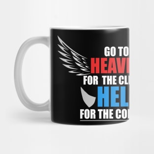 Go To Heaven For Climate, Hell For Company T-Shirt Mug